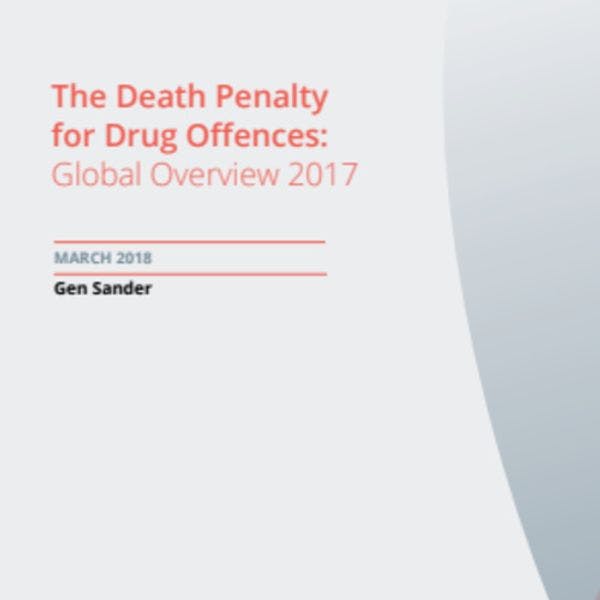  โทษประหารชีวิตสำหรับผู้กระทำผิดยาเสพติด: ภาพรวมทั่วโลก 2017