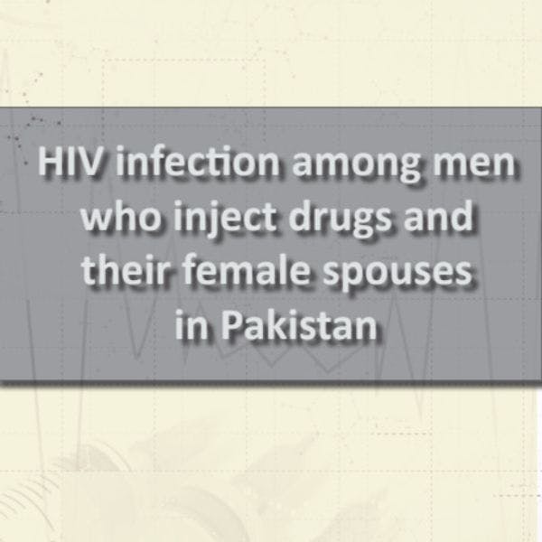 Infección por VIH entre hombres que se inyectan drogas y sus cónyuges mujeres en Pakistán 