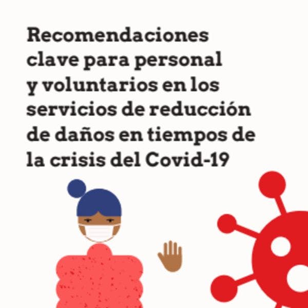 Recomendaciones clave para personal y voluntarios en los servicios de reducción de daños en tiempos de la crisis del Covid-19